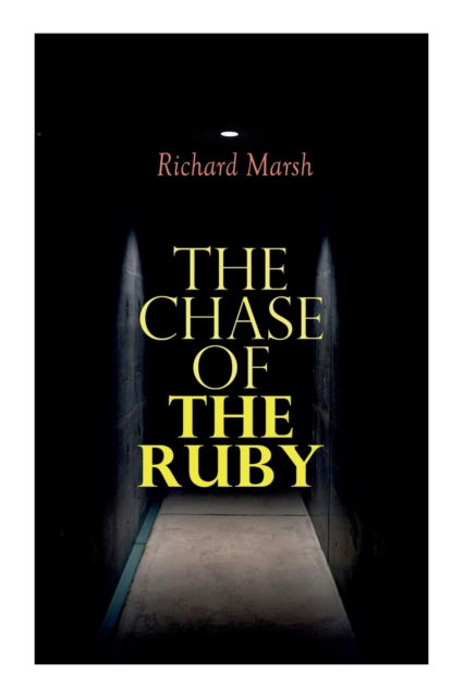 Cover for Richard Marsh · The Chase of the Ruby (Taschenbuch) (2020)