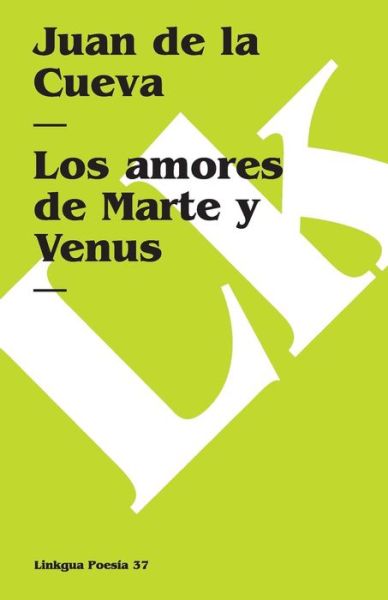 Cover for Juan De La Cueva · Los Amores De Marte Y Venus (Poesia) (Spanish Edition) (Paperback Book) [Spanish edition] (2014)