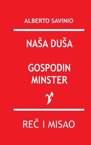 NASA Dusa / Gospodin Minster - Alberto Savinio - Kirjat - Rad - 9788609004094 - lauantai 28. marraskuuta 2015