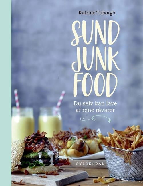 Cover for Katrine Tuborgh · Sund junk food (Indbundet Bog) [1. udgave] (2017)