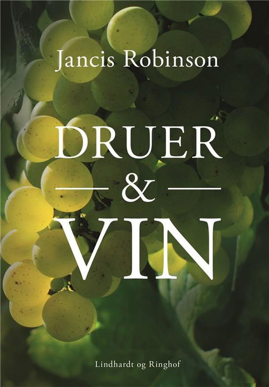 Cover for Jancis Robinson; Lindhardt og Ringhof · Druer &amp; vin (Bound Book) [2. Painos] (2022)