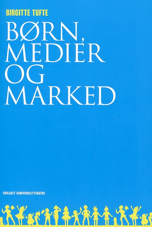 Cover for Birgitte Tufte · Børn, medier og marked (Poketbok) [1:a utgåva] (2007)