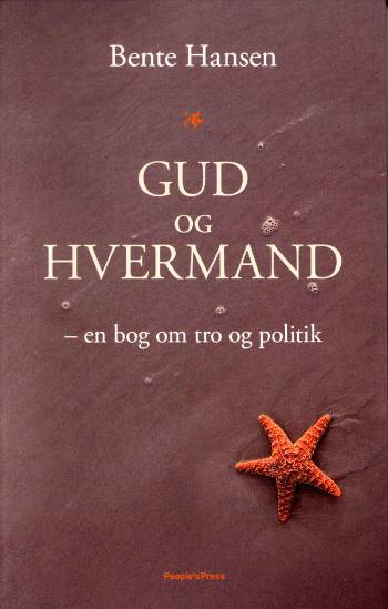 Cover for Bente Hansen · Gud og hvermand - en bog om tro og politik (Sewn Spine Book) [1. wydanie] (2008)