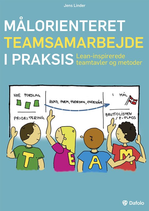 Målorienteret teamsamarbejde i praksis. Lean-inspirerede teamtavler og metoder (inkl. digitale redskaber / hjemmeside) - Jens Linder - Bücher - Dafolo - 9788771600094 - 30. Oktober 2014