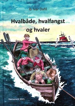 Cover for Ib Ivar Dahl · Hvalbåde, hvalfangst og hvaler (Sewn Spine Book) [1. Painos] (2021)