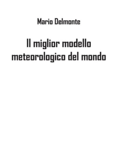 Cover for Mario Delmonte · Il miglior modello meteorologico del mondo (Paperback Book) (2019)