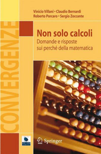 Cover for Vinicio Villani · Non Solo Calcoli: Domande E Risposte Sui Perche Della Matematica - Convergenze (Paperback Book) [Italian, 2012 edition] (2012)