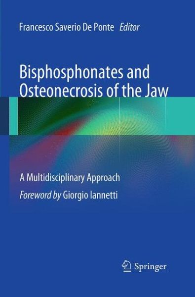 Bisphosphonates and Osteonecrosis of the Jaw: A Multidisciplinary Approach - - Books - Springer Verlag - 9788847039094 - August 23, 2016