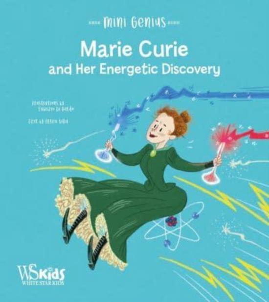 Cover for Altea Villa · Marie Curie and Her Energetic Discovery: Mini Genius - Mini Genius (Hardcover Book) (2023)