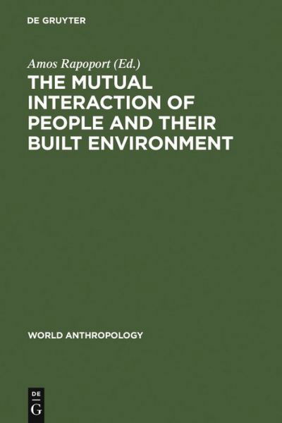 The Mutual Interaction of People and Th - Amos Rapoport - Books - Walter de Gruyter - 9789027979094 - 1976