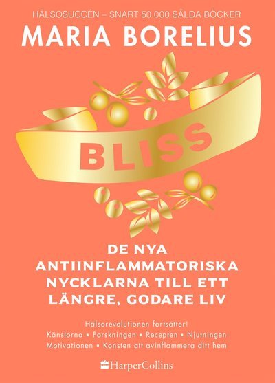 Cover for Maria Borelius · Bliss : de nya antiinflammatoriska nycklarna till ett längre, godare liv (Bok) (2021)