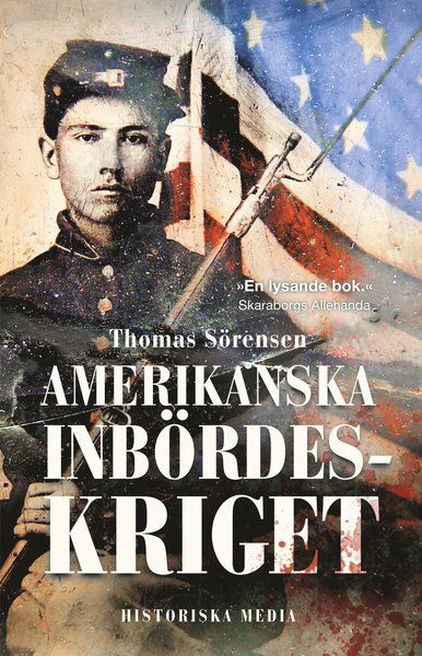 Amerikanska inbördeskriget - Thomas Sörensen - Książki - Historiska Media - 9789177894094 - 12 października 2020