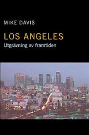 Cover for Mike Davis · Lund studies in social welfare: Los Angeles : Utgrävning av framtiden (Gebundesens Buch) (1998)