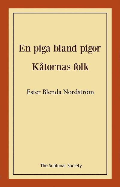 Cover for Ester Blenda Nordström · En piga bland pigor / Kåtornas folk (Bok) (2023)