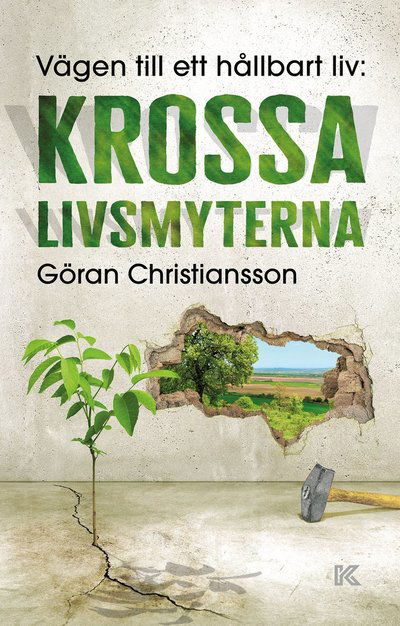 Cover for Göran Christiansson · Vägen till ett hållbart liv : krossa livsmyterna (Paperback Book) (2023)