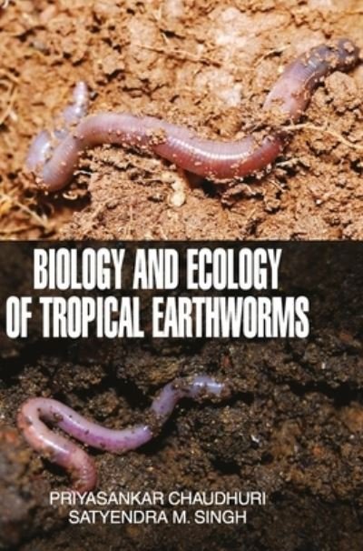 Biology and Ecology of Tropical Earthworms - P S Chaudhari - Böcker - DISCOVERY PUBLISHING HOUSE PVT LTD - 9789350565094 - 1 april 2016
