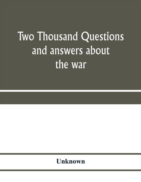 Two thousand questions and answers about the war - - Books - Alpha Editions - 9789353973094 - January 20, 2020