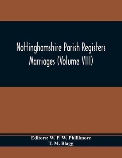 Cover for T M Blagg · Nottinghamshire Parish Registers. Marriages (Volume VIII) (Taschenbuch) (2021)