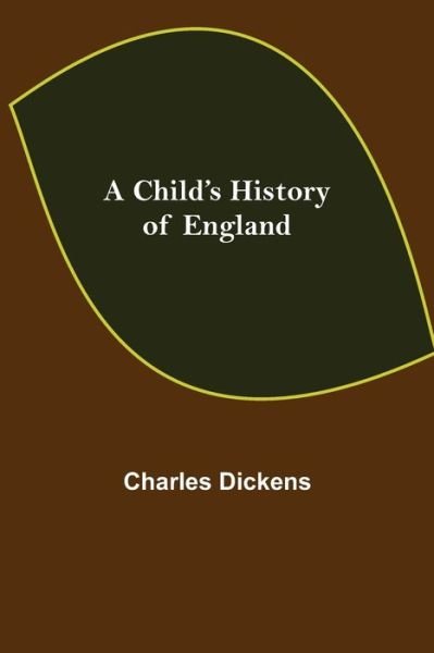 A Child's History of England - Charles Dickens - Books - Alpha Edition - 9789355119094 - October 8, 2021