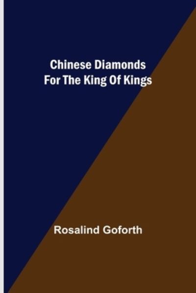 Chinese Diamonds for the King of Kings - Rosalind Goforth - Boeken - Alpha Edition - 9789355346094 - 8 oktober 2021