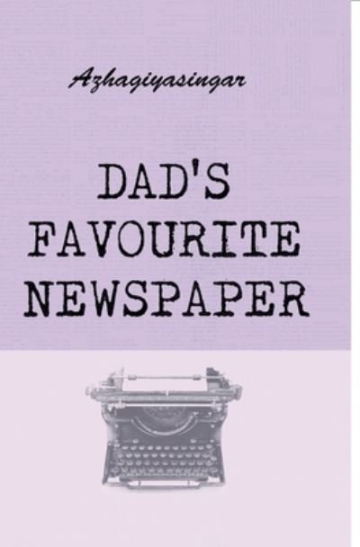 Cover for Azhagiyasingar · Dad's Favourite Newspaper (Pocketbok) (2020)