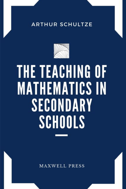 Cover for Arthur Schultze · The Teaching of Mathematics in Secondary Schools (Paperback Book) (2023)