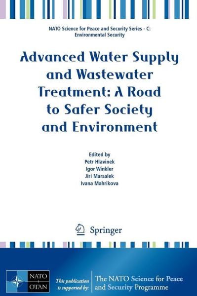 Cover for Petr Hlavinek · Advanced Water Supply and Wastewater Treatment: A Road to Safer Society and Environment - NATO Science for Peace and Security Series C: Environmental Security (Paperback Book) [2011 edition] (2011)