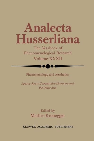 M Kronegger · Phenomenology and Aesthetics: Approaches to Comparative Literature and the Other Arts - Analecta Husserliana (Taschenbuch) [Softcover reprint of the original 1st ed. 1991 edition] (2011)