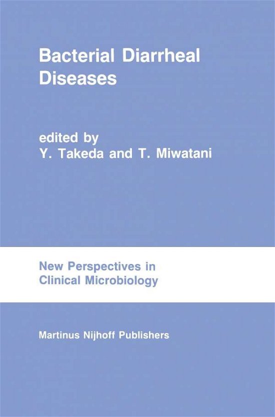 Y Takeda · Bacterial Diarrheal Diseases - New Perspectives in Clinical Microbiology (Paperback Book) [Softcover reprint of the original 1st ed. 1985 edition] (2011)