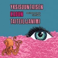 Cover for Sami Antero Nygrén · Yksisuuntaisen kadun taiteilijanimi (Hardcover Book) (2022)