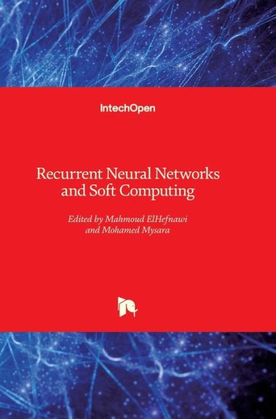Recurrent Neural Networks and Soft Computing - Mahmoud Elhefnawi - Books - In Tech - 9789535104094 - March 30, 2012