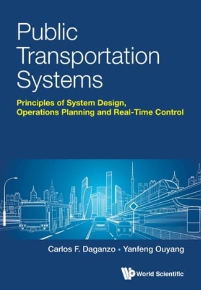 Cover for Daganzo, Carlos F (Univ Of California, Berkeley, Usa) · Public Transportation Systems: Principles Of System Design, Operations Planning And Real-time Control (Pocketbok) (2019)