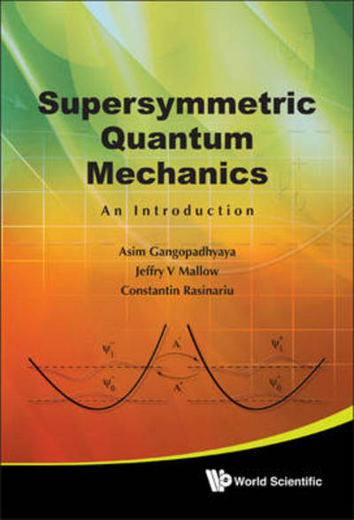 Cover for Gangopadhyaya, Asim (Loyola Univ Chicago, Usa) · Supersymmetric Quantum Mechanics: An Introduction (Paperback Book) (2010)