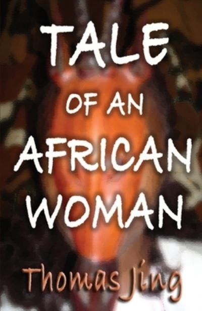 Cover for Thomas Jing · Tale of an African Woman (Paperback Book) (2007)