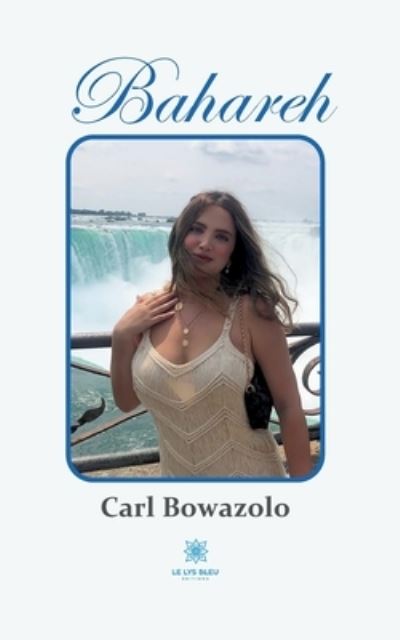 Bahareh - Carl Bowazolo - Livros - Le Lys Bleu - 9791037768094 - 28 de julho de 2022
