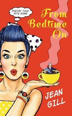 Cover for Jean Gill · From Bedtime On: Poetry that hits home (Paperback Book) [2nd edition] (2018)