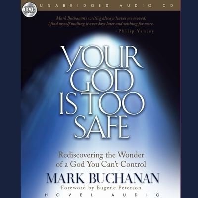 Cover for Mark Buchanan · Your God Is Too Safe (CD) (2006)