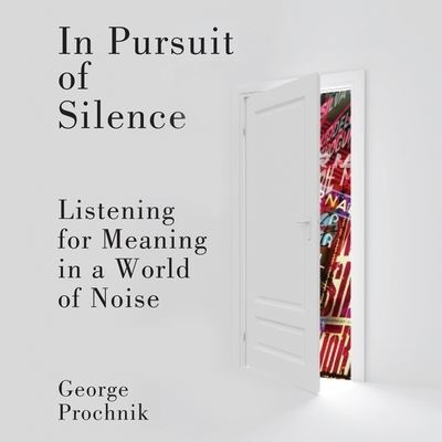 Cover for George Prochnik · In Pursuit of Silence (CD) (2010)