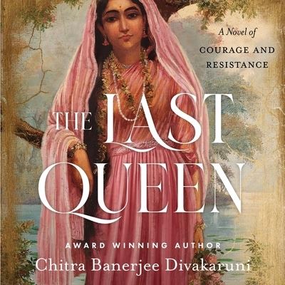 The Last Queen - Chitra Banerjee Divakaruni - Music - HarperCollins - 9798200970094 - May 10, 2022