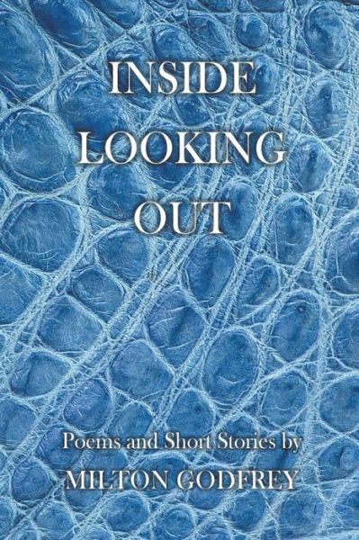 Inside Looking Out - Milton Godfrey - Books - APS Publications - 9798201720094 - April 25, 2019