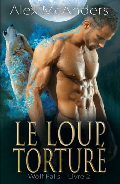 Cover for McAnders, Alex (Shifter) · Le loup torture (Taschenbuch) (2022)
