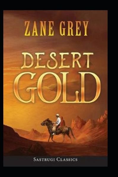 Cover for Zane Grey · Desert Gold-A Romance Of The Border (Annotated) (Paperback Book) (2022)
