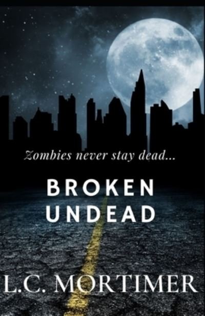 Cover for L C Mortimer · Broken Undead - Stay Dead (Paperback Book) (2022)