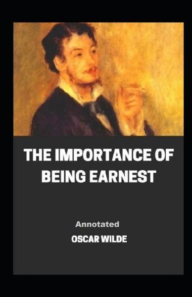 Cover for Oscar Wilde · The Importance of Being Earnest Annotated (Paperback Book) (2021)