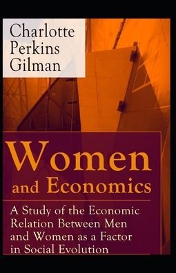 Cover for Charlotte Perkins Gilman · Women and Economics: Charlotte Perkins Gilman (Politics &amp; Social Sciences, Classics, Literature) [Annotated] (Pocketbok) (2021)