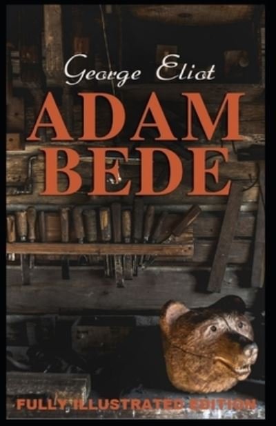 Cover for George Eliot · Adam Bede: Fully (Illustrated) Edition (Paperback Book) (2021)