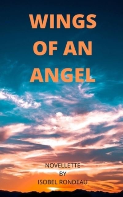 Cover for Isobel Rondeau · Wings of an Angel (Paperback Book) (2021)