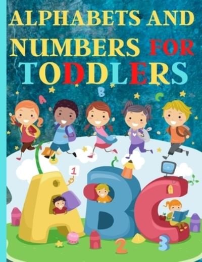 Alphabets And Numbers For Toddlers - Nora Artchan - Książki - Independently Published - 9798571579094 - 25 listopada 2020