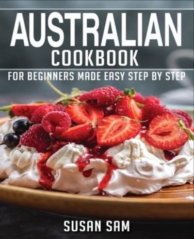 Cover for Sam Susan Sam · Australian Cookbook: Book1, for Beginners Made Easy Step by Step (Paperback Book) (2020)