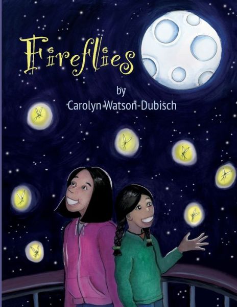 Fireflies - Carolyn Watson-Dubisch - Books - Independently Published - 9798579784094 - December 11, 2020